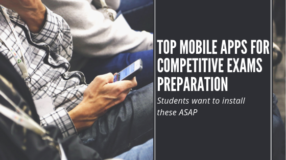 Top Mobile Apps for Competitive Exams Preparation Top Mobile Apps for Competitive Exams Preparation