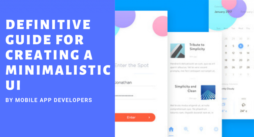 How to Create a Minimalist Mobile App UI: Practical Design Principles Definitive Guide For Creating A Minimalistic UI By Mobile App Developers