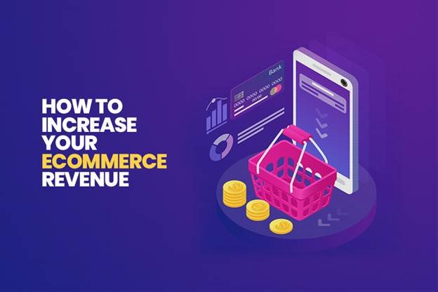 How to Increase Ecommerce Revenue: 10 Practical Strategies how to increase revenue in ecommerce