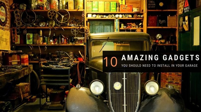 10 Amazing Gadgets you should need to install in your Garage 10 Amazing Gadgets you should need to install in your Garage