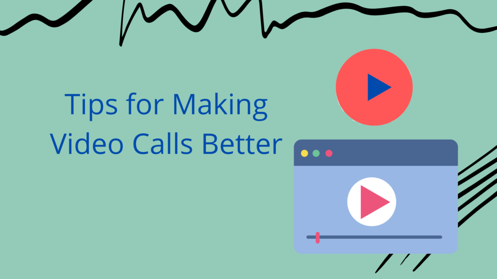 Useful Gadgets and Important Tips for Making Video Calls Better