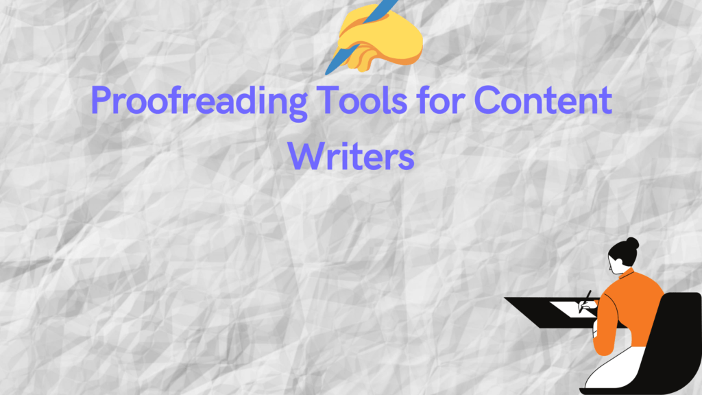 Best Proofreading and Editing Tools for Content Writers Proofreading Tools for Content Writers