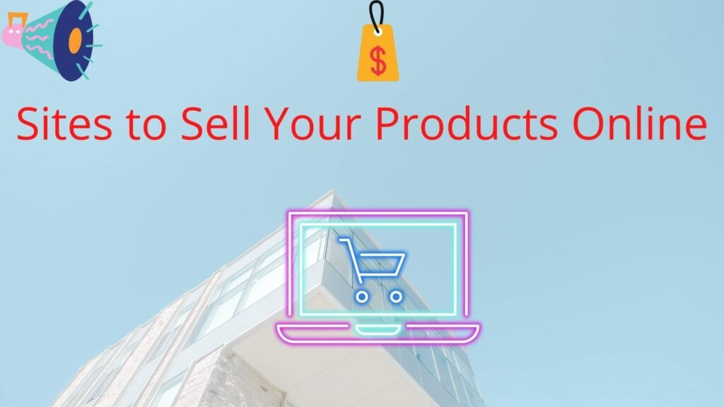Sites to Sell Products Online