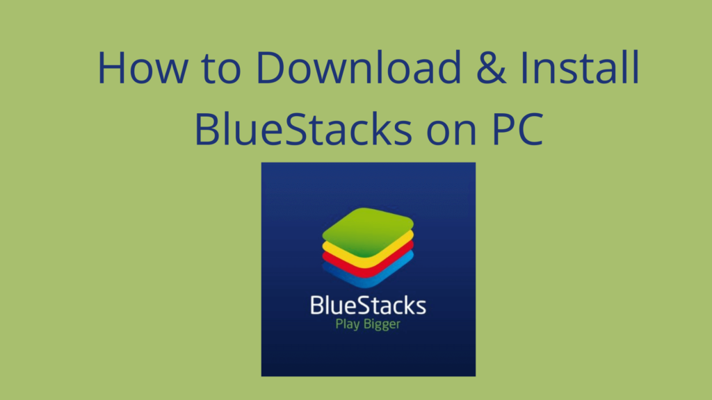 How to Download & Install BlueStacks on PC