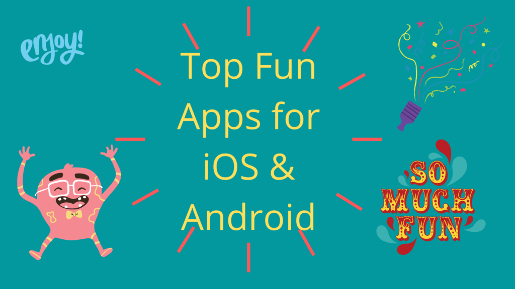 Fun Apps for iPhone and Android: Games, Creativity and Social Picks Top Fun Apps for iOS & Android