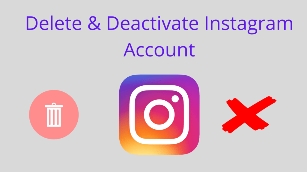 How to Delete and Deactivate Instagram Accounts