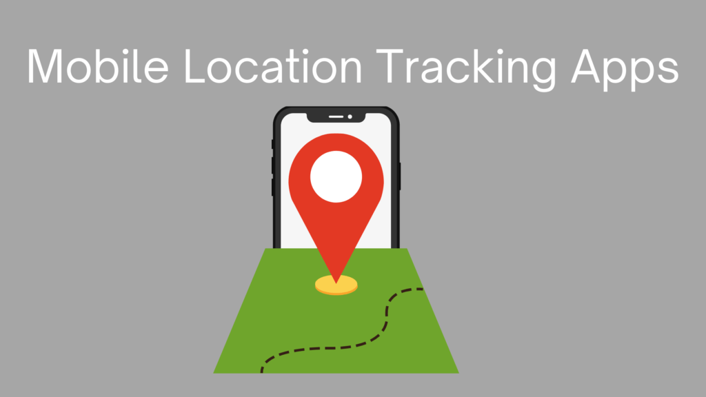 Mobile Location Tracking Apps