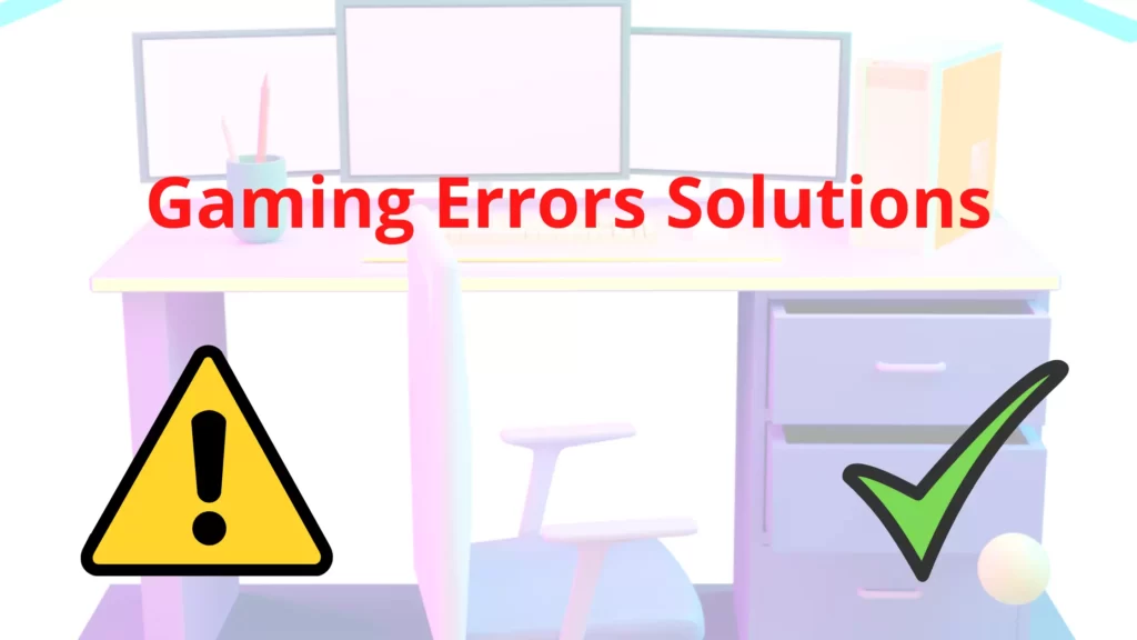 Gaming Errors and How to Solve Them