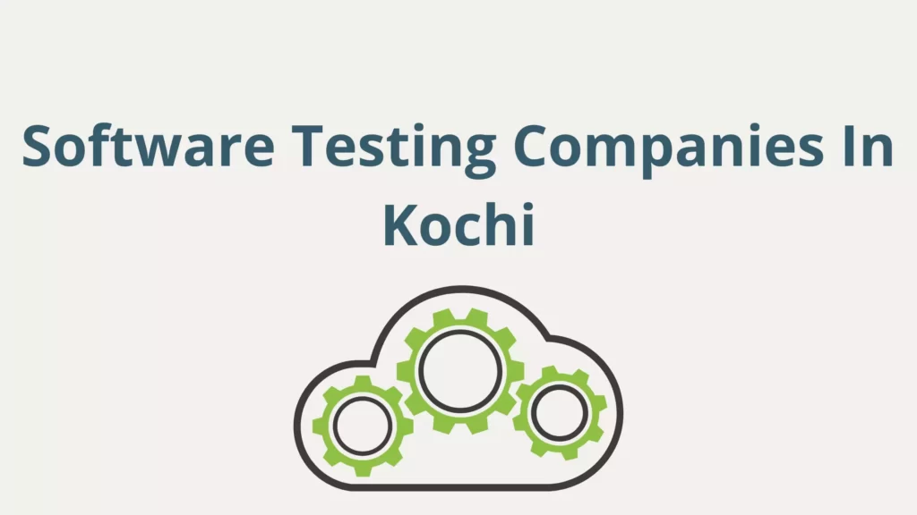 Top 10 Software Testing Companies In Kochi Software Testing Companies In Kochi