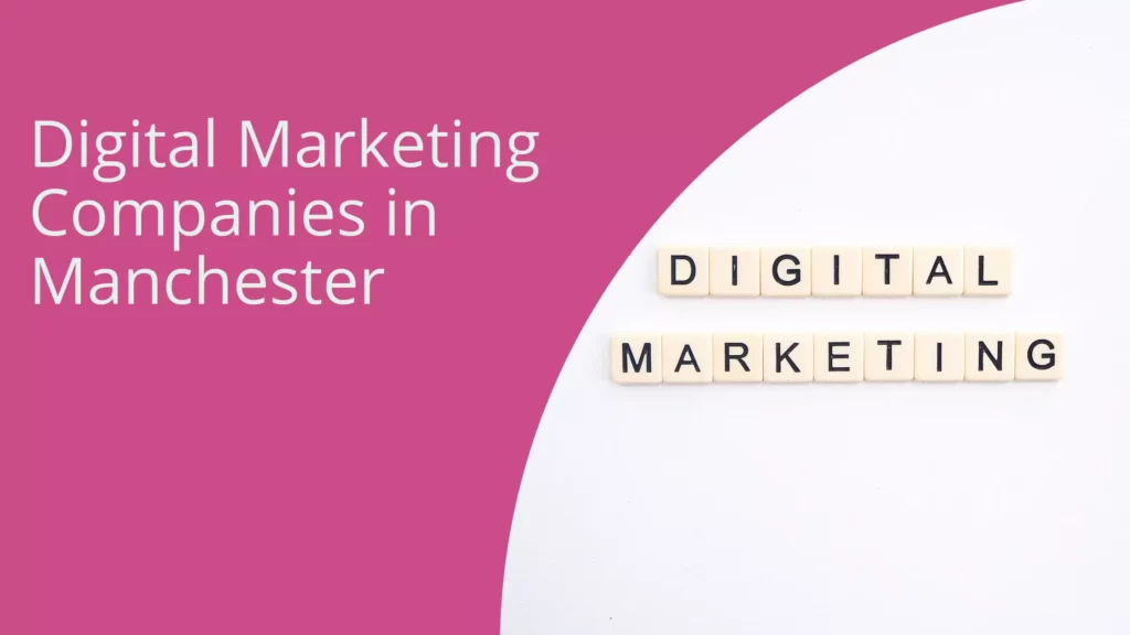 Top 10 Digital Marketing Companies in Manchester Digital Marketing Companies in Manchester
