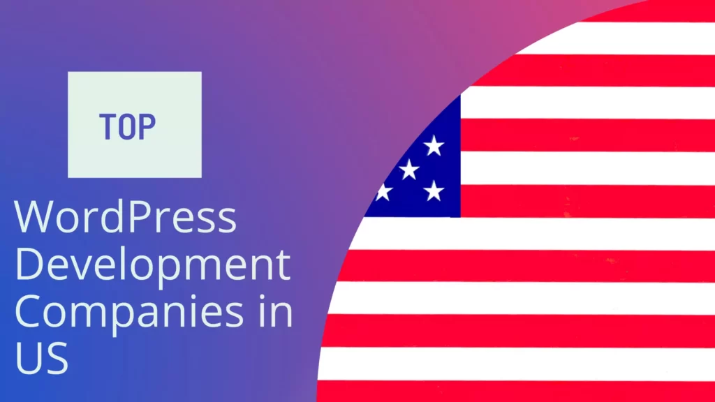 Top 10 WordPress Development Companies in the US WordPress Development Companies in the US