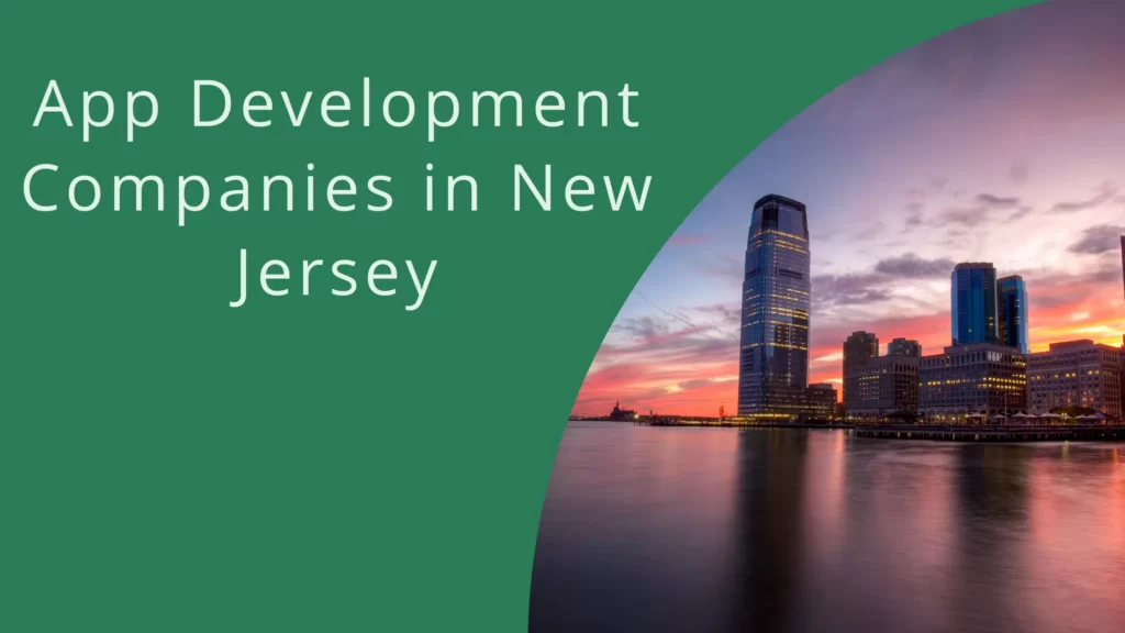 Mobile App Development Companies in New Jersey (2026): 10 Firms to Research App Development Companies in New Jersey