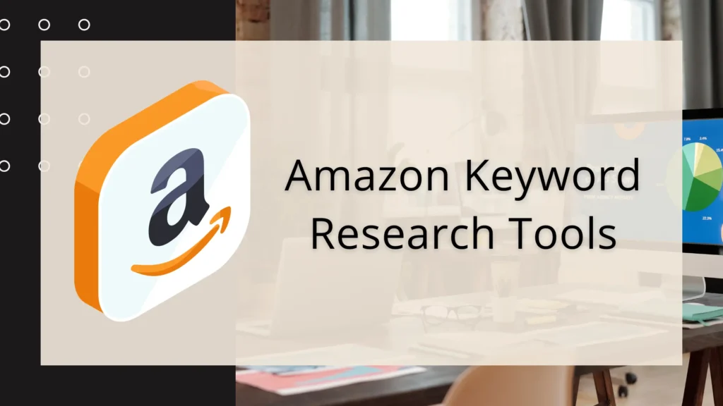 Best Amazon Keyword Research Tools Amazon Keyword Research Tools