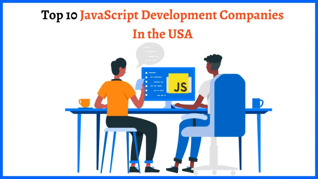 Top 10 JavaScript Development Companies In the USA