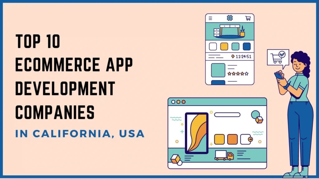 Top 10 eCommerce App Development Companies in California, USA Top 10 eCommerce App Development Companies in California, USA