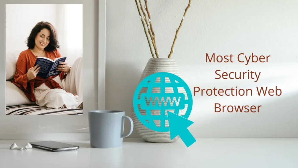 Most Secure Web Browsers: Privacy and Security Features Compared Web Browser Offers the Most Cyber Security Protection
