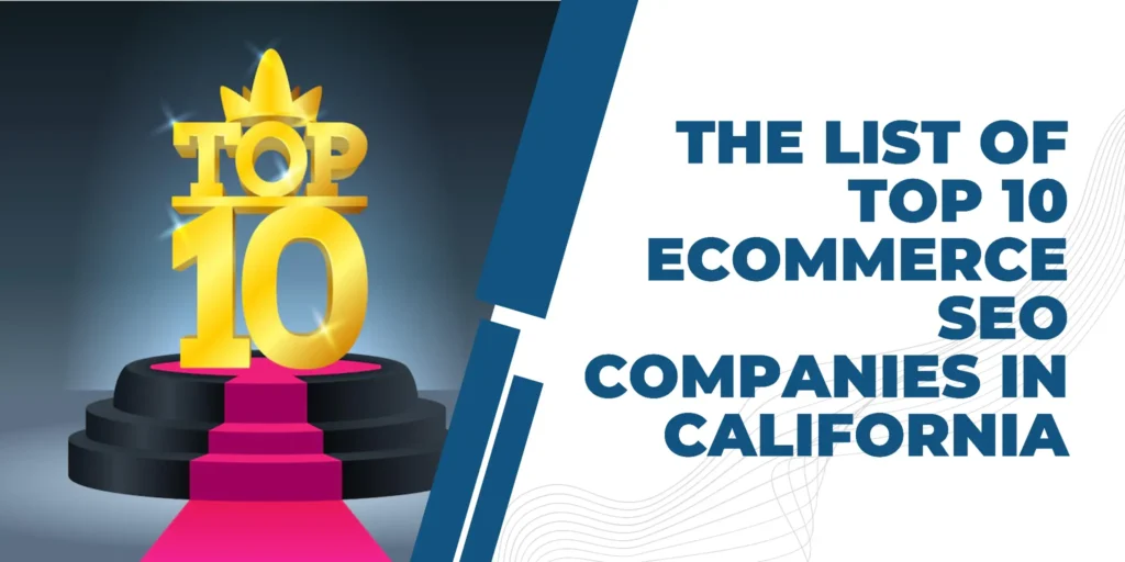 Top eCommerce SEO Companies in California eCommerce SEO Companies in California