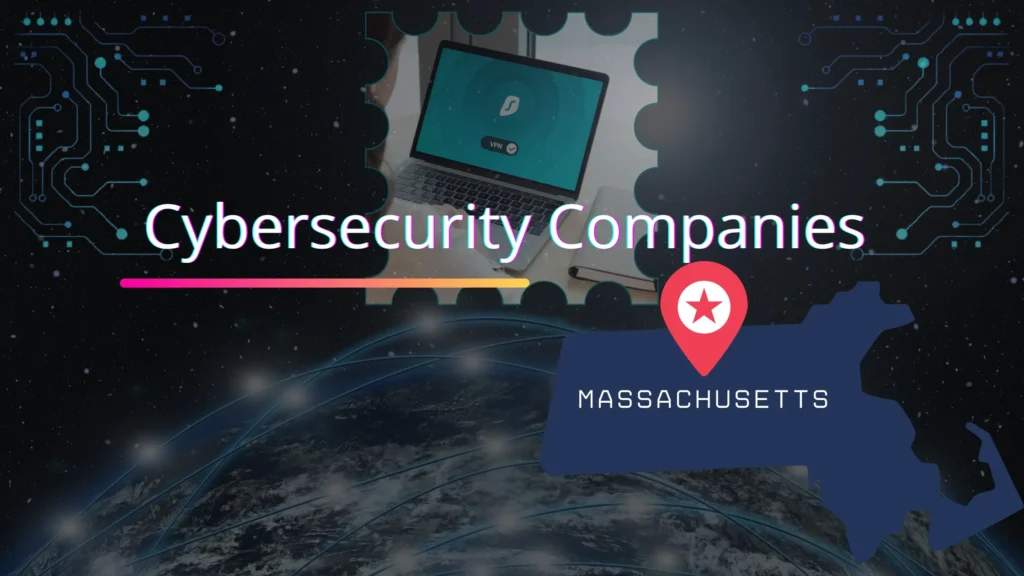 Cybersecurity Companies in Massachusetts