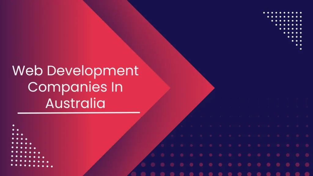 Website Development Companies in Australia: How to Choose a Partner best software development companies in Australia