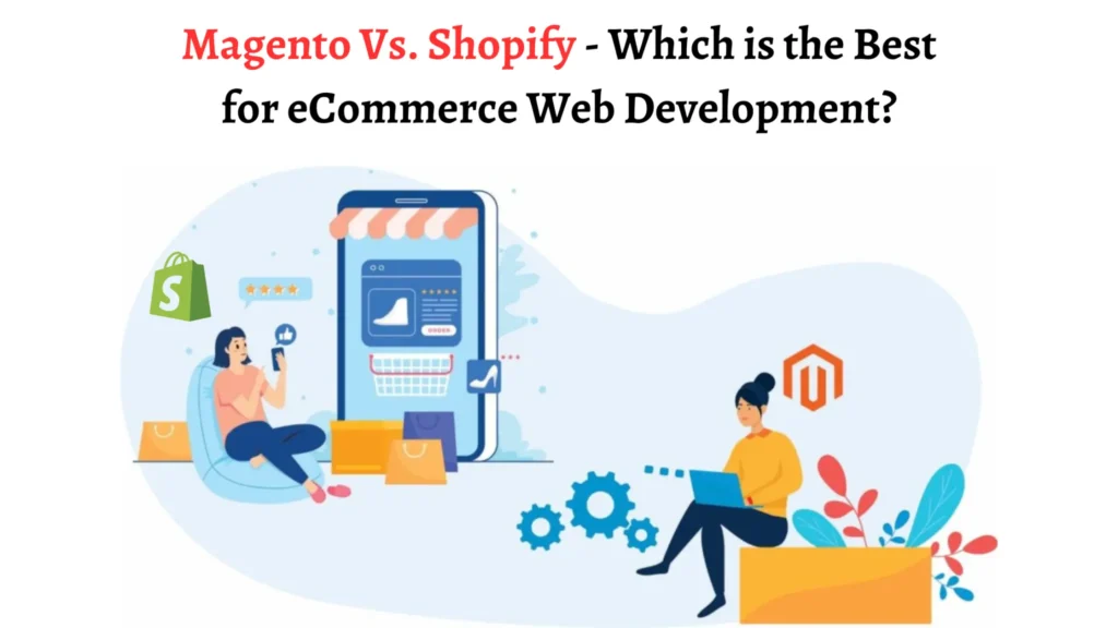 Magento vs Shopify: Which Is Better for Your eCommerce Business? Magneto Vs Shopify